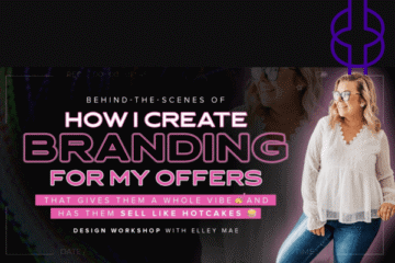 Elley Mae – How I Create Branding For My Offers